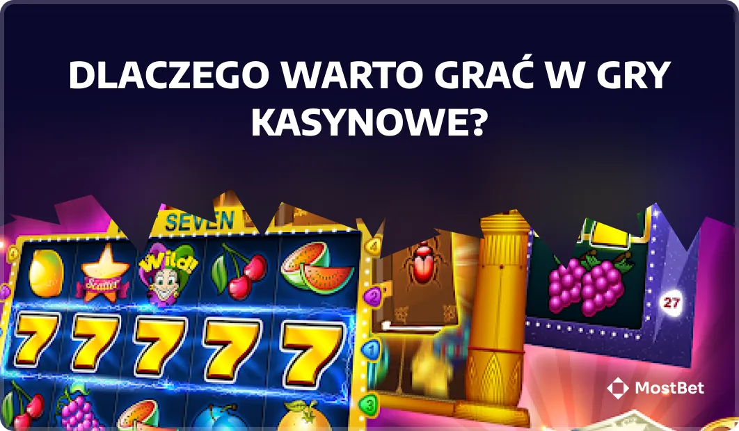 Dlaczego warto grać w gry kasynowe?