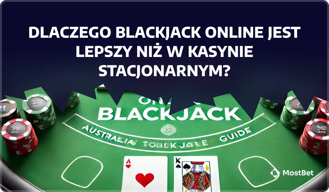 Dlaczego blackjack online jest lepszy niż w kasynie stacjonarnym?